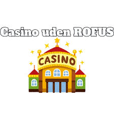 Nye Casino Uden ROFUS Spil Uden Begrænsninger og Få Mulighed for At Vinde