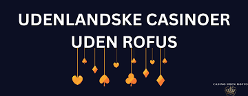 Nye Casino Uden ROFUS Spil Uden Begrænsninger og Få Mulighed for At Vinde